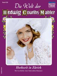 Icon image Die Welt der Hedwig Courths-Mahler 628: Hochzeit in Zürich