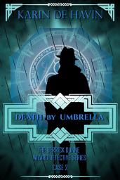 Icon image Death by Umbrella: A Wizard Detective Paranormal Romance