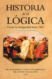 Icon image Historia De La Lógica: Desde La Antiguedad Hasta 1961