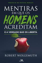 Icon image Mentiras em que os homens acreditam e a verdade que os liberta