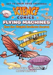 Icon image Science Comics: Flying Machines: How the Wright Brothers Soared