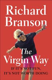 Icon image The Virgin Way: Everything I Know About Leadership