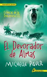 Icon image El devorador de almas (Crónicas de la Prehistoria 3)