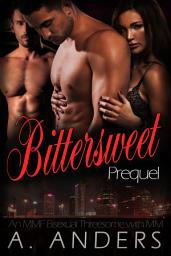 Icon image Bittersweet: Prequel (An MMF Menage Romance Book) (Free)
