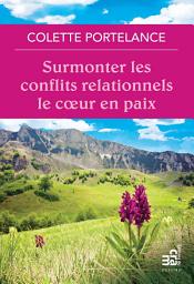 Icon image Surmonter les conflits relationnels le coeur en paix