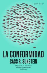 Icon image La conformidad: El poder de las influencias sociales sobre nuestras decisiones