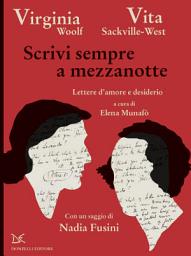 Icon image Scrivi sempre a mezzanotte: Lettere d'amore e desiderio