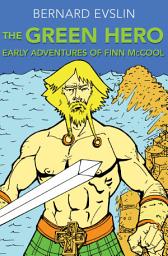 Icon image The Green Hero: Early Adventures of Finn McCool