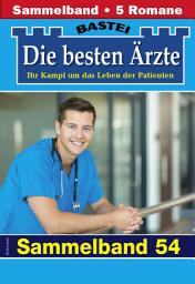 Icon image Die besten Ärzte - Sammelband 54: 5 Arztromane in einem Band