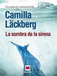 Icon image La sombra de la sirena: (Los crímenes de Fjällbacka 6)