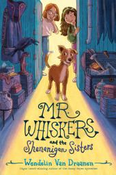 Icon image Mr. Whiskers and the Shenanigan Sisters
