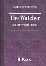 Icon image The Watcher and other weird stories