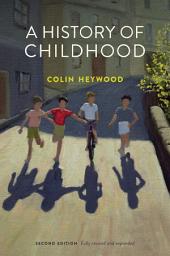 Icon image A History of Childhood: Edition 2