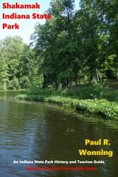 Icon image Shakamak Indiana State Park: An Indiana State Park History and Tourism Guide