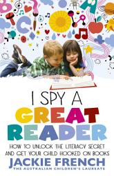Icon image I Spy a Great Reader: How to Unlock the Literary Secret and Get Your Child Hooked on Books