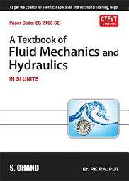 Icon image A Textbook of Fluid Mechanics and Hydraulics : IN SI Units | CTEVT Edition - NEPAL