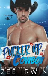 Icon image Pucker Up, Cowboy: A Steamy Hockey Player Protector Romance