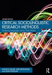 Icon image Critical Sociolinguistic Research Methods: Studying Language Issues That Matter, Edition 2
