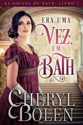 Icon image Era Uma Vez, em Bath...: As Noivas de Bath, Livro 7