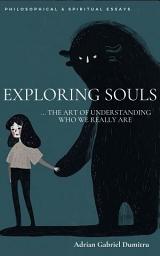 Icon image EXPLORING SOULS: … the art of understanding who we really are