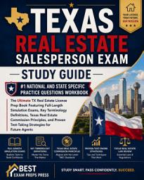 Icon image Texas Real Estate Salesperson Exam Study Guide: National and State Specific Practice Questions Workbook: The Ultimate TX Real Estate License Prep Book Featuring Full-Length Simulation Exams, Key Terminology Definitions, Texas Real Estate Commission Principles, and Proven Test-Taking Strategies for Future Agents