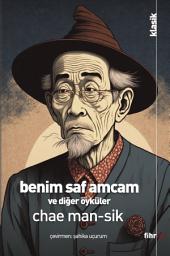 Icon image Benim Saf Amcam ve Diğer Öyküler