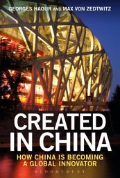 Icon image Created in China: How China is Becoming a Global Innovator