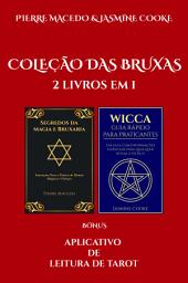 Icon image Coleção das Bruxas: 2 Livros em 1 - Feitiços, Rituais e Guia Wicca