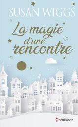 Icon image La magie d'une rencontre: Une romance de Noël en édition collector , le cadeau de Noël idéal !