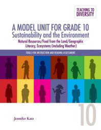 Icon image A Model Unit For Grade 10: Sustainability and the Environment: Natural Resources/Food from the Land/Geographic Literacy, Ecosystems (including Weather)