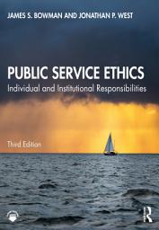 Icon image Public Service Ethics: Individual and Institutional Responsibilities, Edition 3