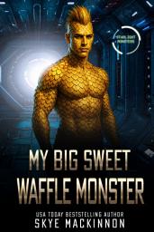 Icon image My Big Sweet Waffle Monster: An Alien Monster Romance
