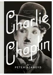 Icon image Charlie Chaplin: A Brief Life