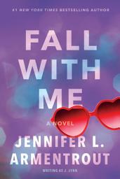 Icon image Fall With Me: A Novel