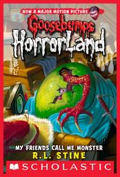 Icon image My Friends Call Me Monster (Goosebumps HorrorLand #7)
