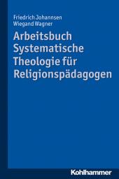 Icon image Arbeitsbuch Systematische Theologie für Religionspädagogen