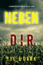 Icon image Neben dir (Ein spannender Hailey Rock FBI-Thriller – Buch 2)