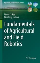 Icon image Fundamentals of Agricultural and Field Robotics