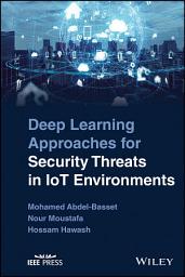 Icon image Deep Learning Approaches for Security Threats in IoT Environments