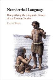 Icon image Neanderthal Language: Demystifying the Linguistic Powers of our Extinct Cousins