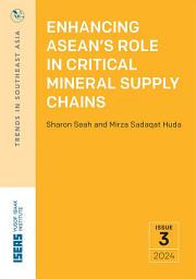 Icon image Enhancing ASEAN’s Role in Critical Mineral Supply Chains