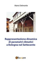 Icon image Rappresentazione dinamica di parametri climatici a Bologna nel Settecento