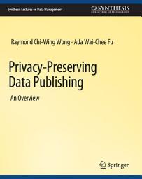 Icon image Privacy-Preserving Data Publishing