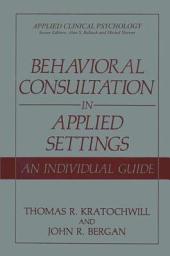 Icon image Behavioral Consultation in Applied Settings: An Individual Guide