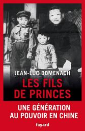 Icon image Les fils de princes: Une génération au pouvoir en Chine