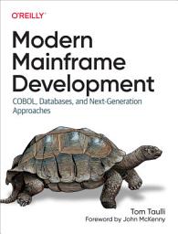 Icon image Modern Mainframe Development: COBOL, Databases, and Next-Generation Approaches