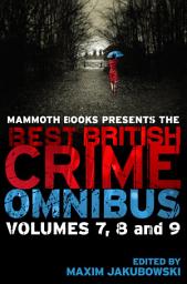 Icon image Mammoth Books presents The Best British Crime Omnibus: Volume 7, 8 and 9