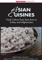Icon image Asian Cuisines: Food Culture from East Asia to Turkey and Afghanistan