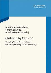 Icon image Children by Choice?: Changing Values, Reproduction, and Family Planning in the 20th Century