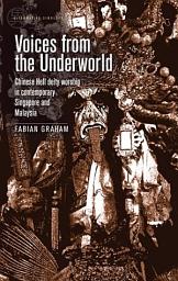 Icon image Voices from the Underworld: Chinese Hell deity worship in contemporary Singapore and Malaysia